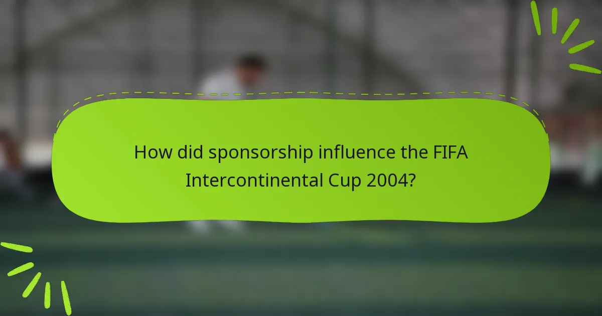 How did sponsorship influence the FIFA Intercontinental Cup 2004?
