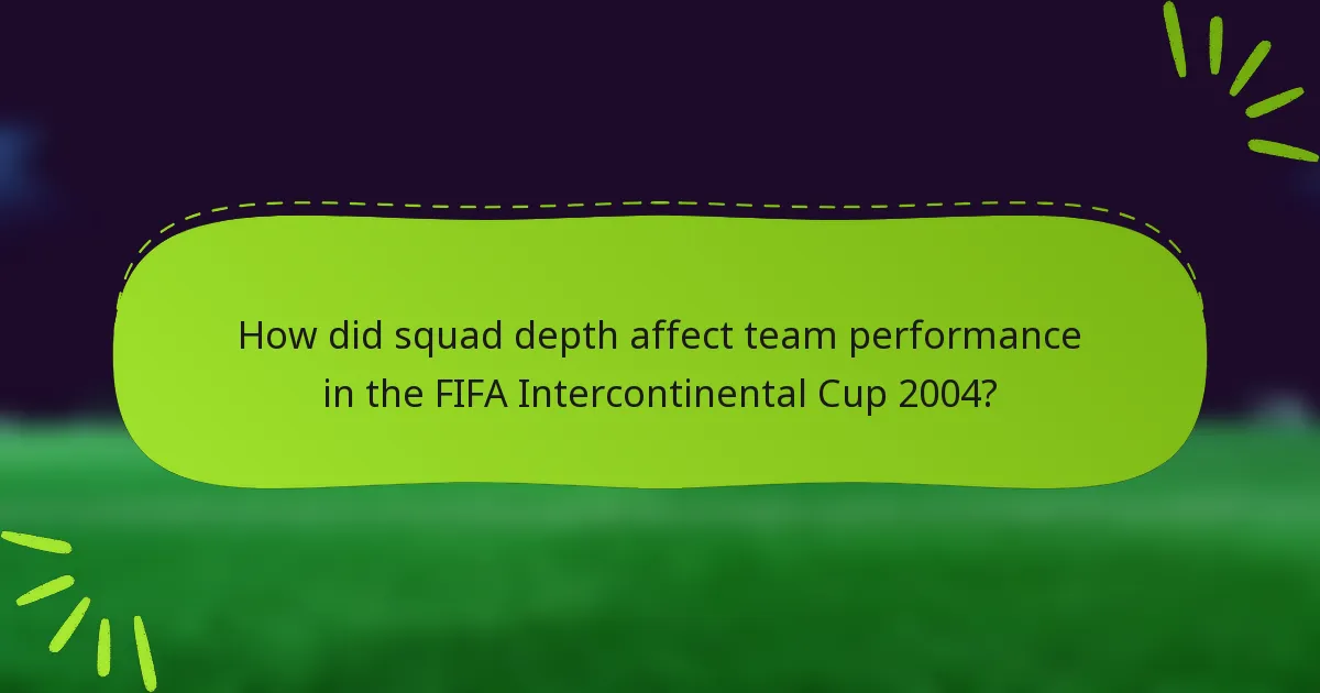 How did squad depth affect team performance in the FIFA Intercontinental Cup 2004?