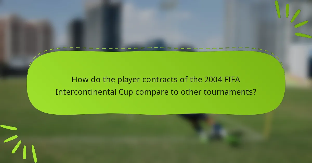How do the player contracts of the 2004 FIFA Intercontinental Cup compare to other tournaments?