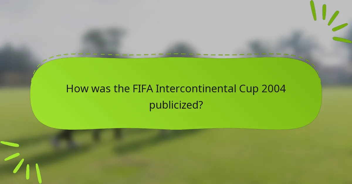 How was the FIFA Intercontinental Cup 2004 publicized?