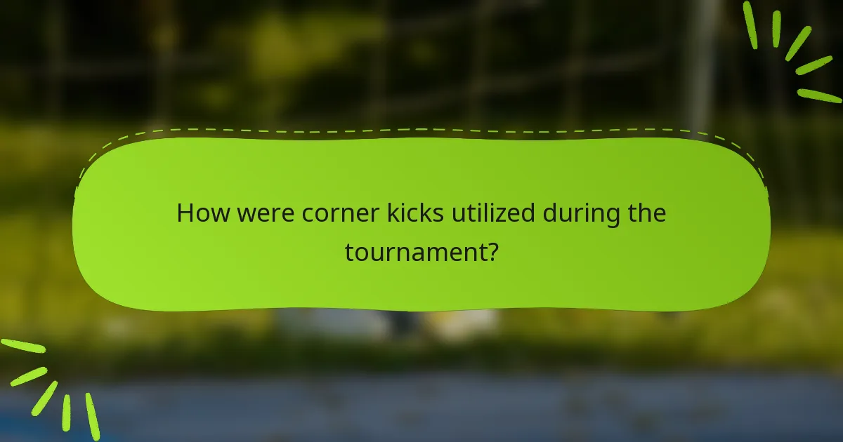 How were corner kicks utilized during the tournament?