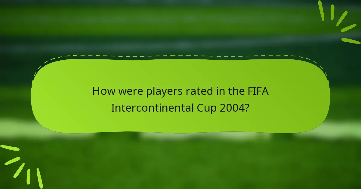 How were players rated in the FIFA Intercontinental Cup 2004?