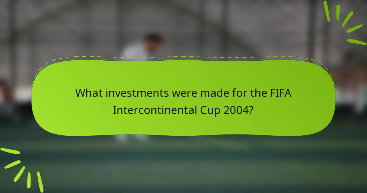 What investments were made for the FIFA Intercontinental Cup 2004?