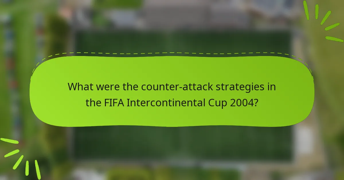 What were the counter-attack strategies in the FIFA Intercontinental Cup 2004?