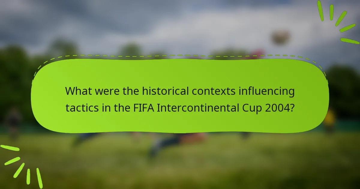 What were the historical contexts influencing tactics in the FIFA Intercontinental Cup 2004?