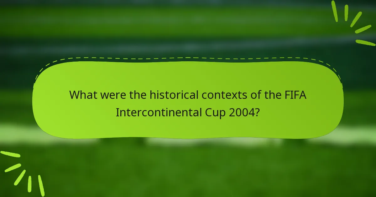 What were the historical contexts of the FIFA Intercontinental Cup 2004?