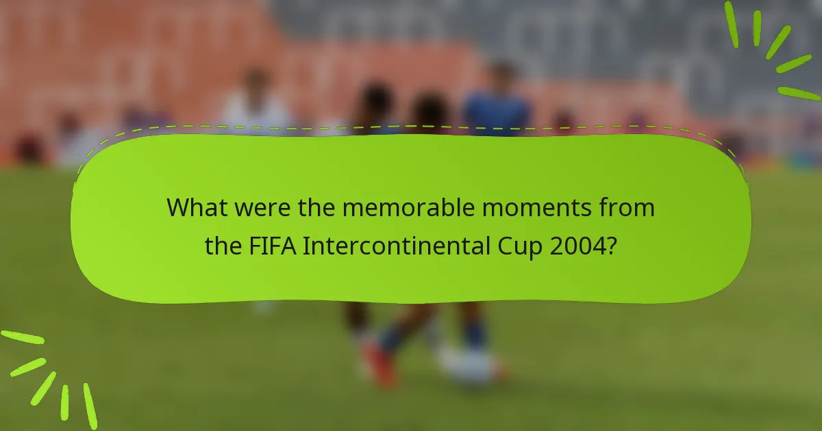 What were the memorable moments from the FIFA Intercontinental Cup 2004?