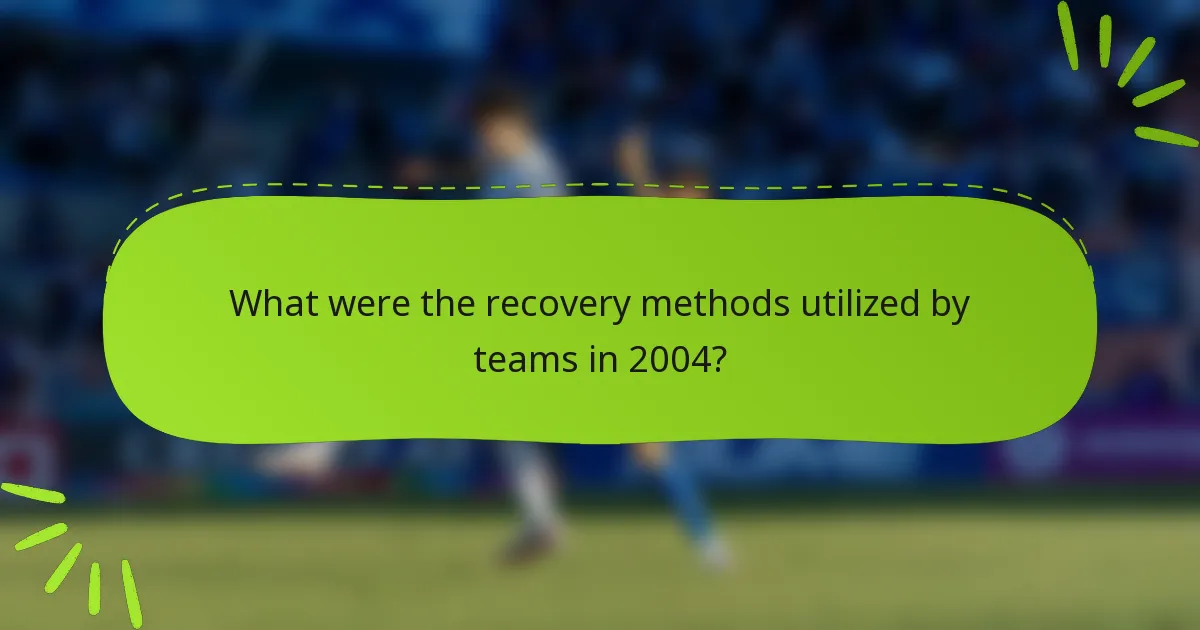What were the recovery methods utilized by teams in 2004?