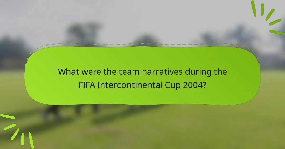 What were the team narratives during the FIFA Intercontinental Cup 2004?