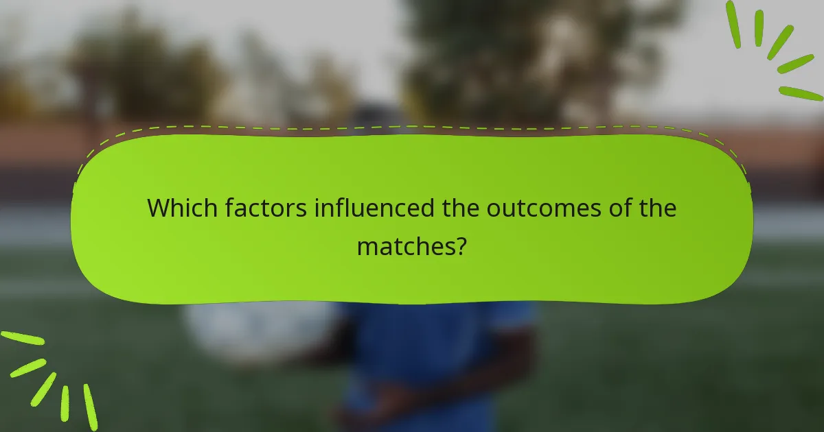 Which factors influenced the outcomes of the matches?