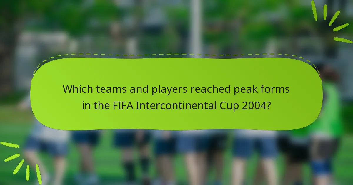 Which teams and players reached peak forms in the FIFA Intercontinental Cup 2004?